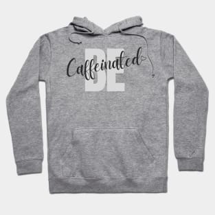 coffee lover caffeinated Hoodie